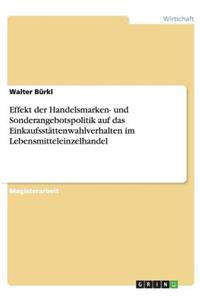 Effekt der Handelsmarken- und Sonderangebotspolitik auf das Einkaufsstättenwahlverhalten im Lebensmitteleinzelhandel