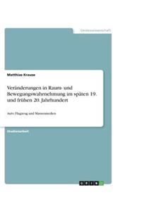 Veränderungen in Raum- und Bewegungswahrnehmung im späten 19. und frühen 20. Jahrhundert