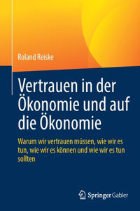 Vertrauen in Der Ökonomie Und Auf Die Ökonomie