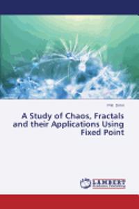 Study of Chaos, Fractals and Their Applications Using Fixed Point