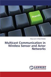 Multicast Communication in Wireless Sensor and Actor Networks