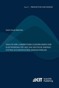 Analyse der langfristigen Auswirkungen von Elektromobilitat auf das deutsche Energiesystem im europaischen Energieverbund