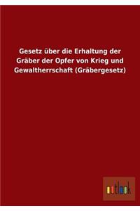 Gesetz über die Erhaltung der Gräber der Opfer von Krieg und Gewaltherrschaft (Gräbergesetz)