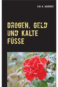 Drogen, Geld und kalte Füße