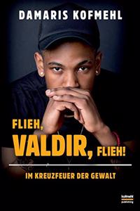 Flieh, Valdir, flieh!