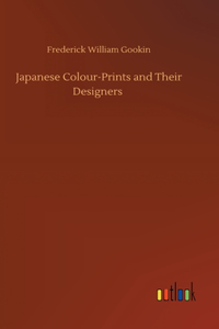 Japanese Colour-Prints and Their Designers