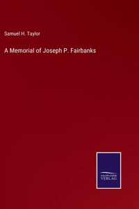 A Memorial of Joseph P. Fairbanks