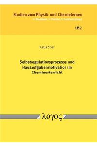 Selbstregulationsprozesse Und Hausaufgabenmotivation Im Chemieunterricht