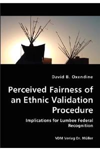 Perceived Fairness of an Ethnic Validation Procedure