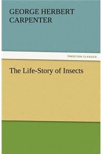 The Life-Story of Insects