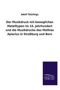 Musikdruck mit beweglichen Metalltypen im 16. Jahrhundert und die Musikdrucke des Mathias Apiarius in Straßburg und Bern