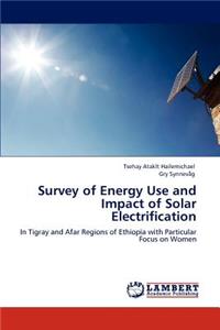 Survey of Energy Use and Impact of Solar Electrification