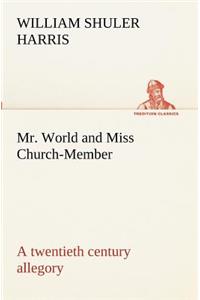 Mr. World and Miss Church-Member A twentieth century allegory