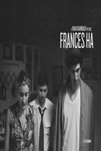 Frances Ha:A Noah Baumbach Picture