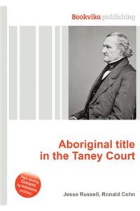 Aboriginal Title in the Taney Court