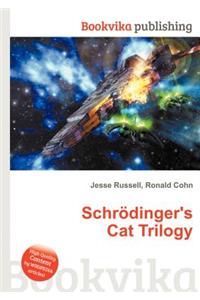 Schrodinger's Cat Trilogy