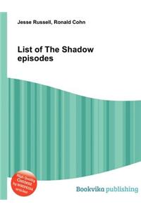 List of the Shadow Episodes