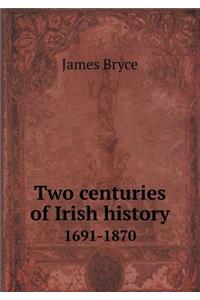 Two Centuries of Irish History 1691-1870