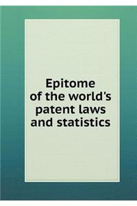 Epitome of the World's Patent Laws and Statistics