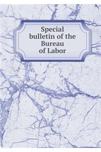 Special bulletin of the Bureau of Labor