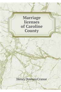 Marriage Licenses of Caroline County