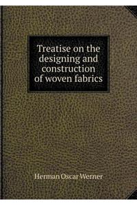 Treatise on the Designing and Construction of Woven Fabrics