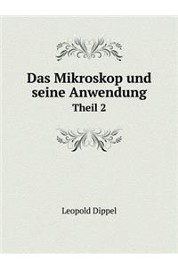 Das Mikroskop und seine Anwendung Theil 2
