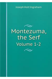 Montezuma, the Serf Volume 1-2