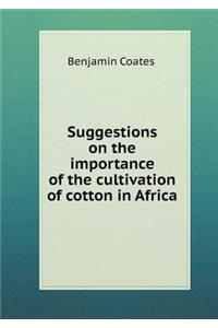 Suggestions on the Importance of the Cultivation of Cotton in Africa