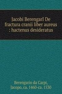 JACOBI BERENGARI DE FRACTURA CRANII LIB