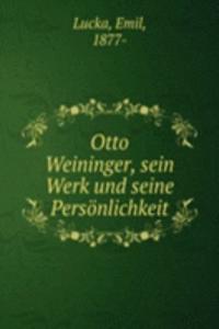 Otto Weininger, sein Werk und seine Personlichkeit