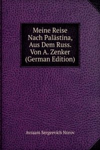 Meine Reise Nach Palastina, Aus Dem Russ. Von A. Zenker (German Edition)