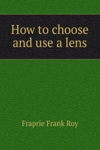 How to Choose and use a Lens