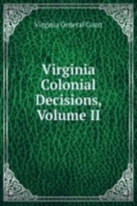 Virginia Colonial Decisions, Volume II