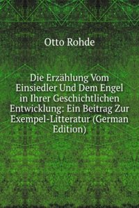 Die Erzahlung Vom Einsiedler Und Dem Engel in Ihrer Geschichtlichen Entwicklung: Ein Beitrag Zur Exempel-Litteratur (German Edition)