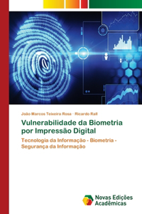 Vulnerabilidade da Biometria por Impressão Digital