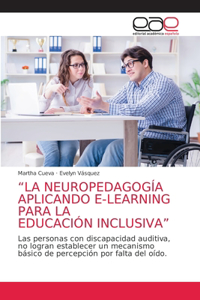 Neuropedagogía Aplicando E-Learning Para La Educación Inclusiva