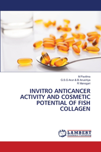 Invitro Anticancer Activity and Cosmetic Potential of Fish Collagen