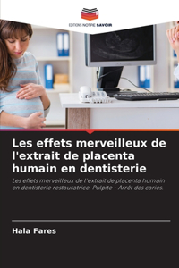 Les effets merveilleux de l'extrait de placenta humain en dentisterie