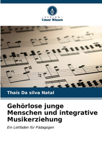 Gehörlose junge Menschen und integrative Musikerziehung