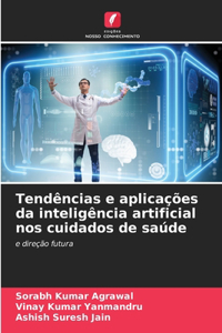 Tendências e aplicações da inteligência artificial nos cuidados de saúde
