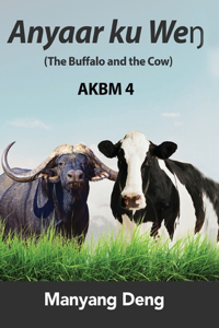 The Buffalo and the Cow (Anyaar ku Weŋ) is the fourth book of AKBM kids' books.