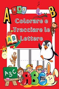 Colora e Ricalca le Lettere: Libro di Attività da Colorare e Imparare - Libro di esercizi per Bambini - Scuola materna e Bambini dai 3 ai 5 anni - Alfabeto scritto a mano