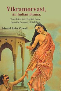 Vikramorvasi, An Indian Drama: Translated into English Prose from the Sanskrit of Kalidasa [Hardcover]