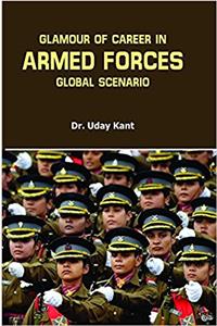 Glamour of Career in Armed Forces Global Scenario