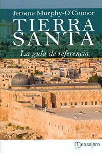 Tierra Santa: La guia de referencia