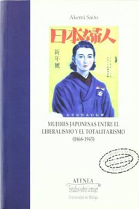 Mujeres japonesas. Entre el liberalismo y el totalitarismo (1868-1945)