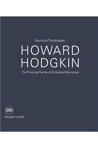 Howard Hodgkin: The Thinking Painter of Embodied Memories