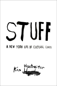 Kim Hastreiter: STUFF