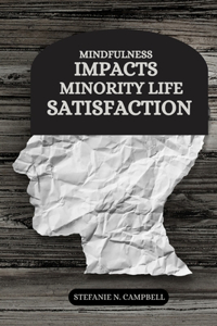 Mindfulness impacts minority life satisfaction
